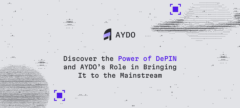 Discover the Power of DePIN and AYDO’s Role in Bringing It to the Mainstream